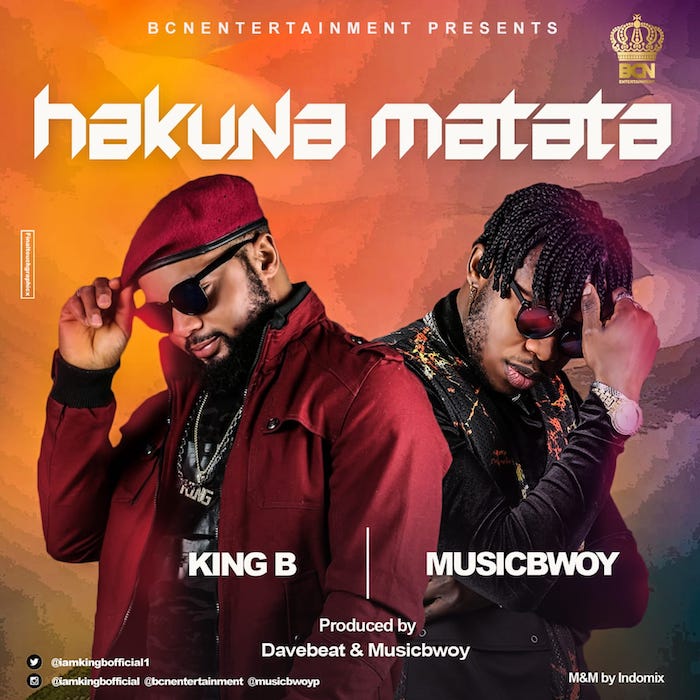 King B Ft. Musicbwoy – Hakuna Matata