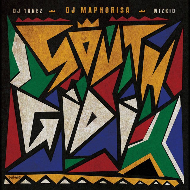 DJ Maphorisa, DJ Tunez, & Wizkid – South Gidi (EP)