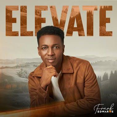 Frank Edwards - Elevate Music Image