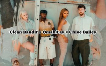 Clean Bandit – Company Ft. Omah Lay & Chlöe Bailey