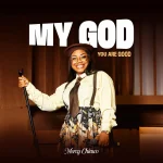 Mercy Chinwo – My God